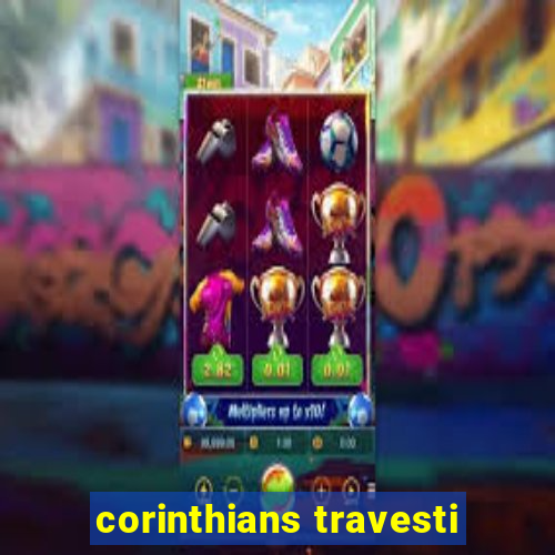 corinthians travesti